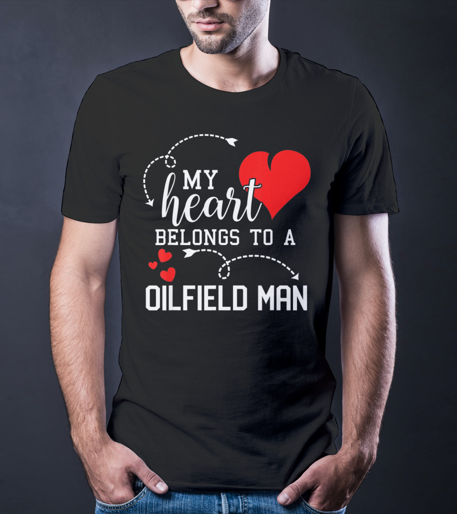 My Heart Belongs To A Oilfield Man T-Shirt