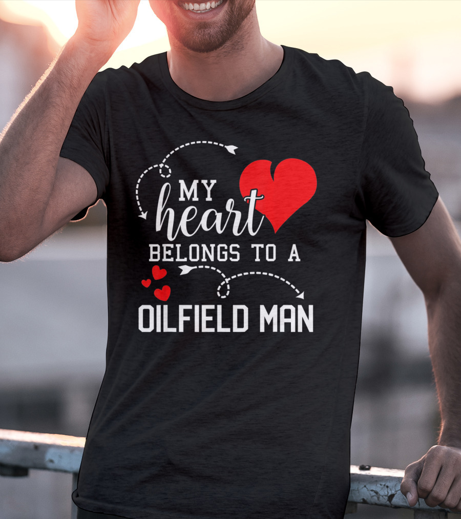My Heart Belongs To A Oilfield Man T-Shirt