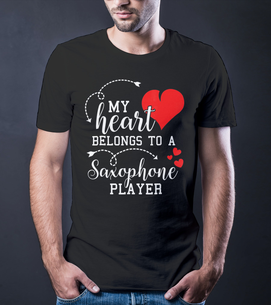 My Heart Belongs To A Saxophone Player T-Shirt