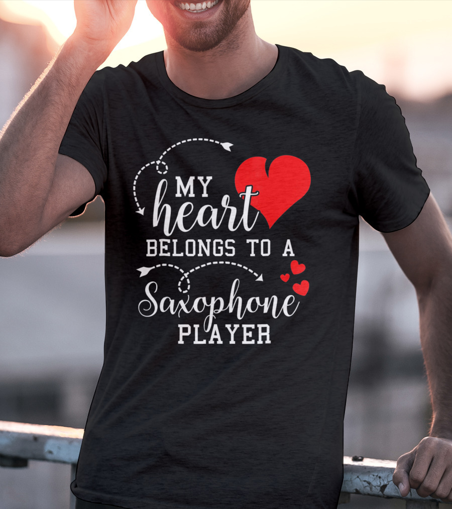 My Heart Belongs To A Saxophone Player T-Shirt