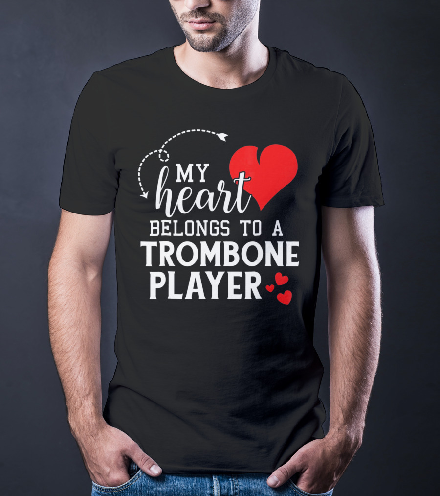 My Heart Belongs To A Trombone Player T-Shirt