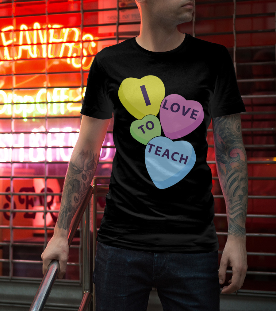 I Love To Teach Valentines Day Teacher Conversation Hearts T-Shirt
