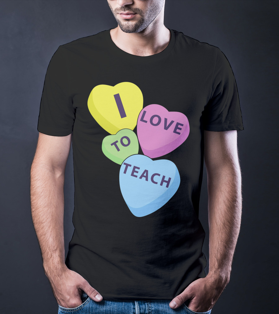 I Love To Teach Valentines Day Teacher Conversation Hearts T-Shirt