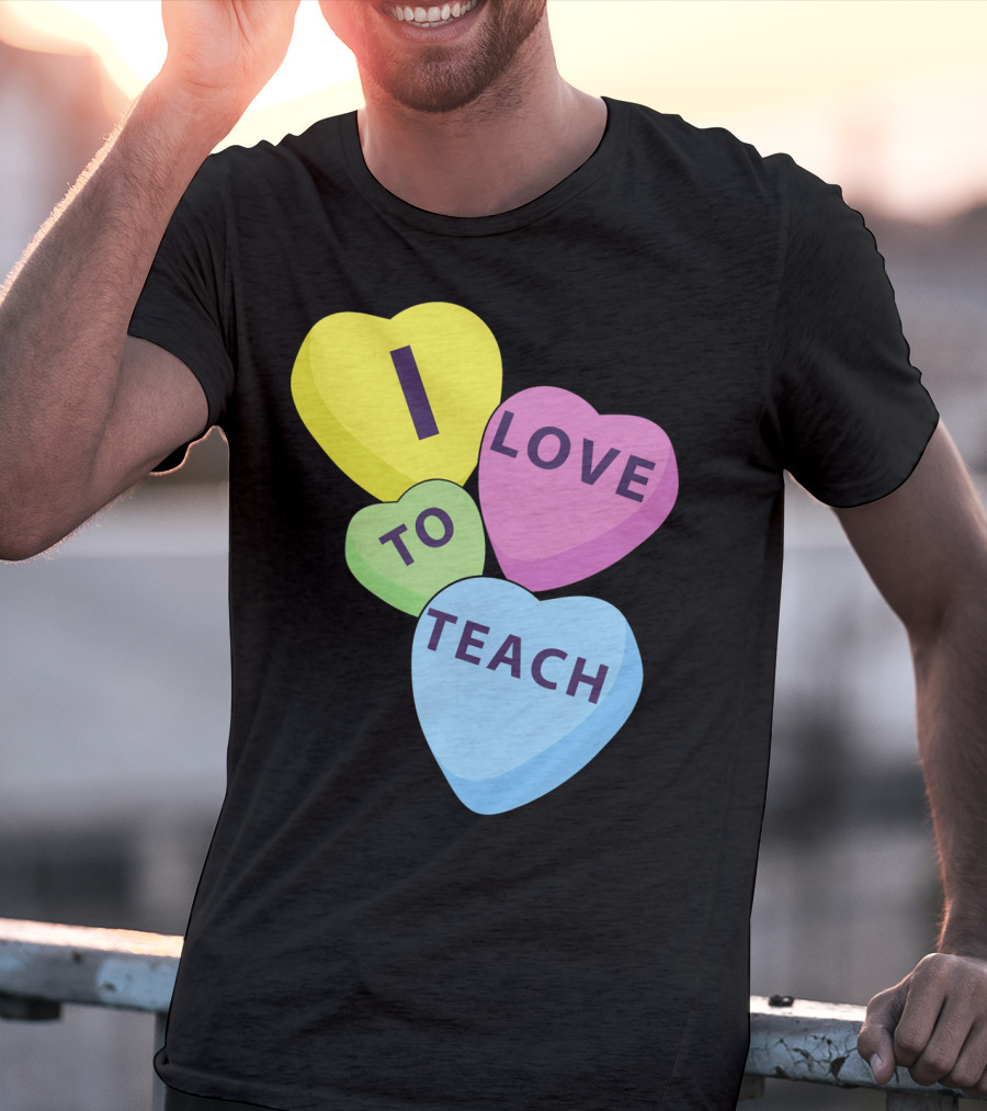 I Love To Teach Valentines Day Teacher Conversation Hearts T-Shirt