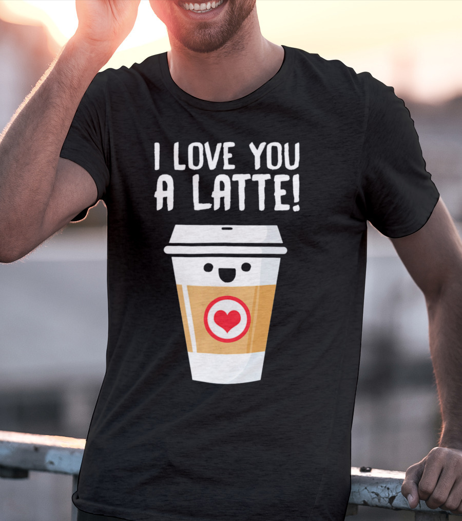 I Love You A Latte Coffee Cup With Heart Face T-Shirt