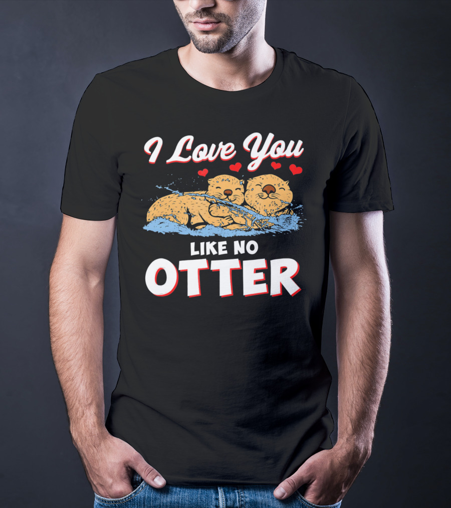 I Love You Like No Otter Cute Otter Couple With Hearts T-Shirt