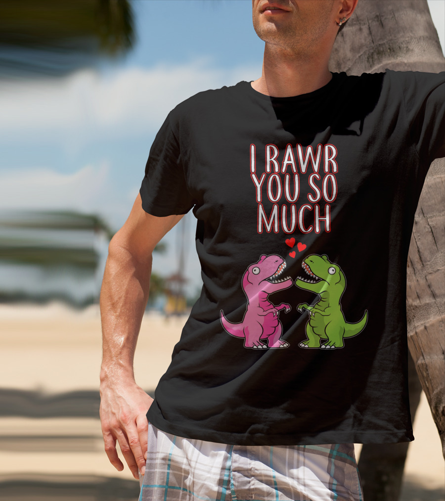 I Rawr You So Much Valentine’s Day Cute Dinosaur Pair With Hearts T-Shirt