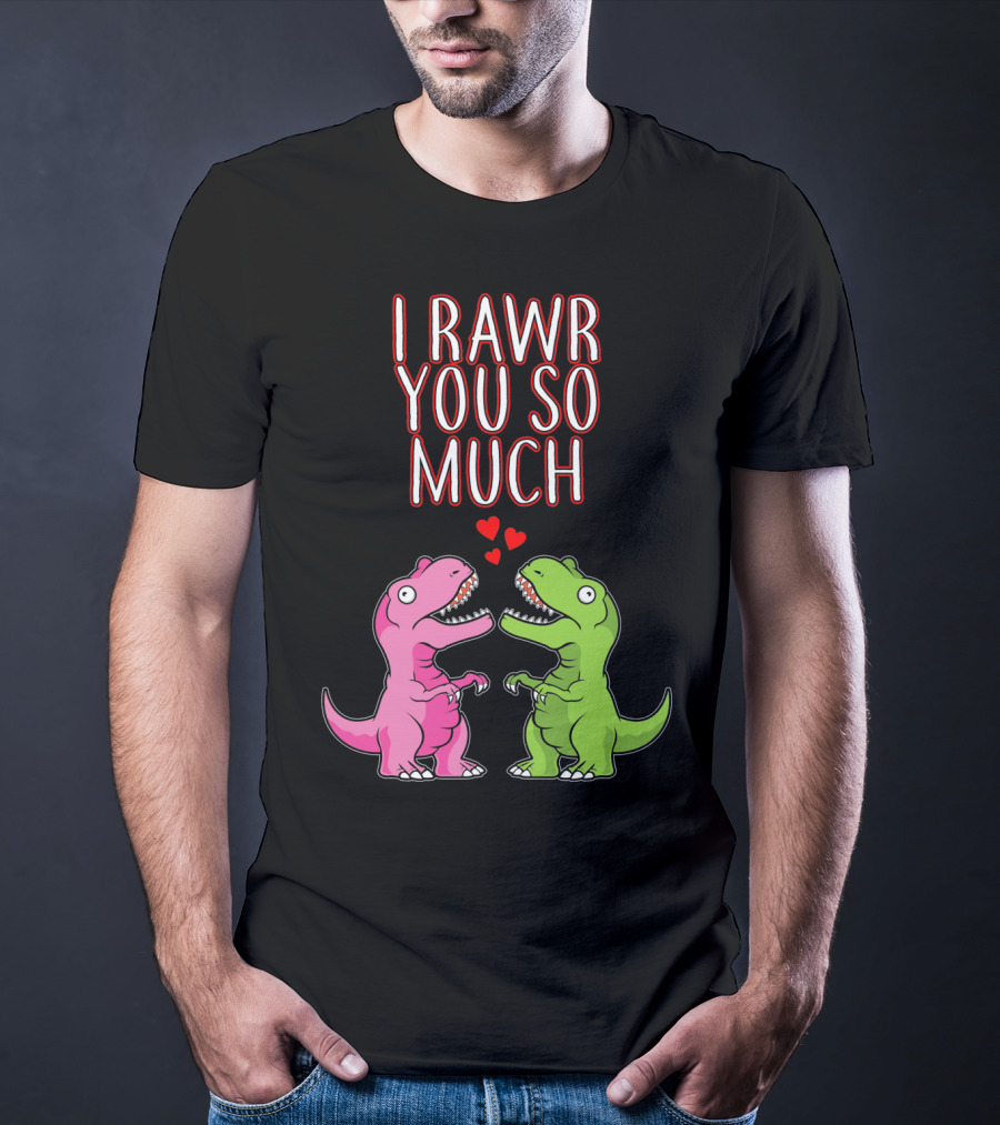I Rawr You So Much Valentine’s Day Cute Dinosaur Pair With Hearts T-Shirt