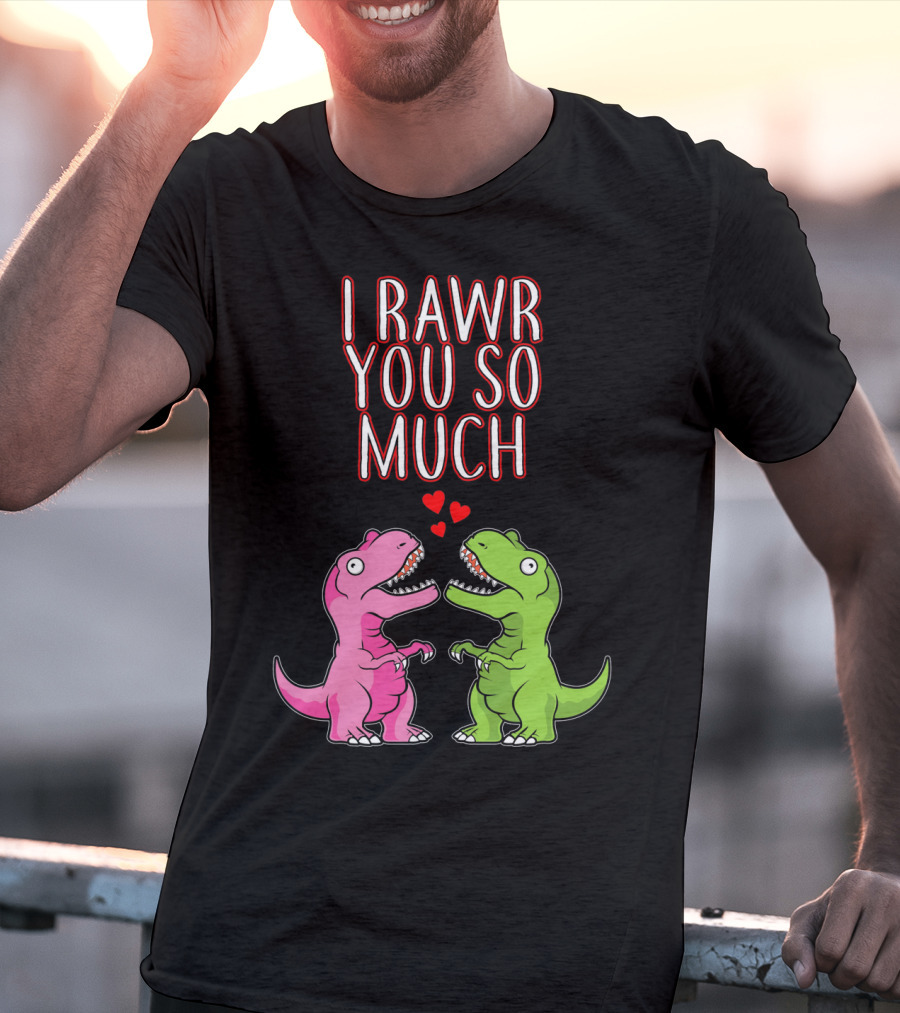 I Rawr You So Much Valentine’s Day Cute Dinosaur Pair With Hearts T-Shirt