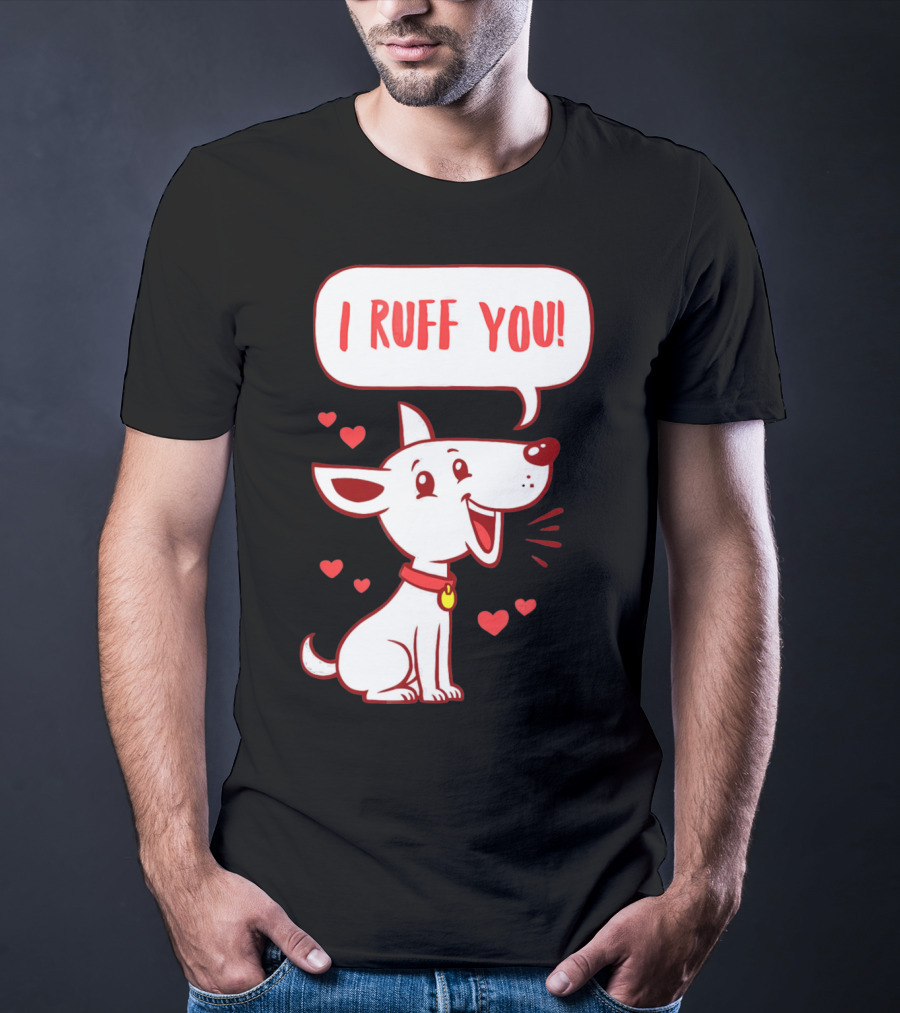 I Ruff You Cute Dog Valentines Hearts Speech Bubble T-Shirt