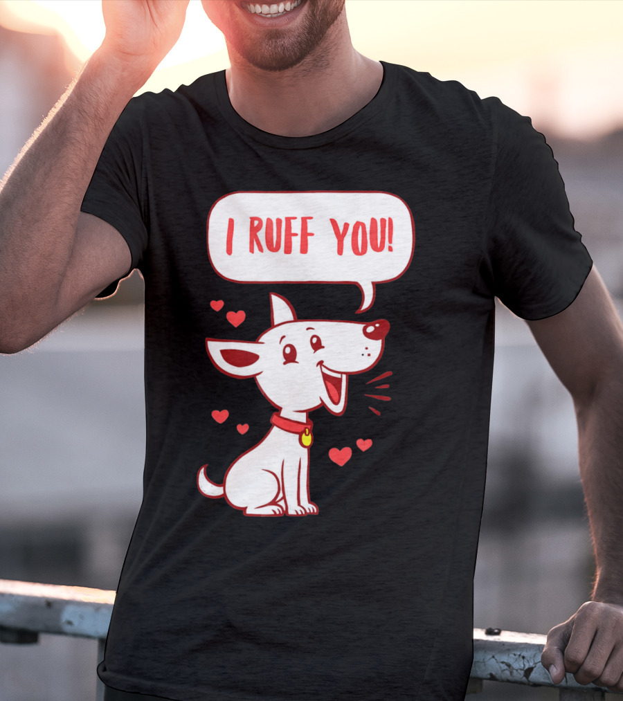 I Ruff You Cute Dog Valentines Hearts Speech Bubble T-Shirt