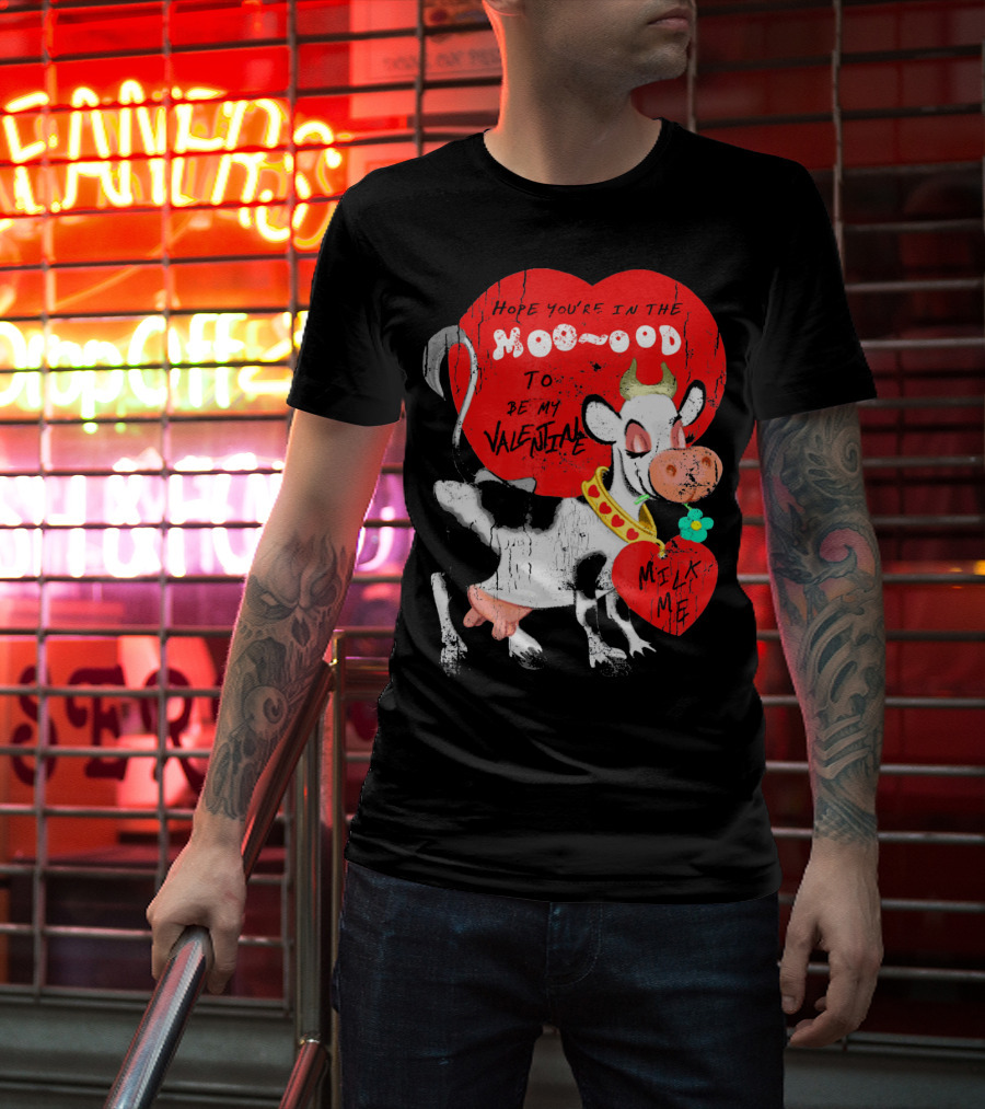 Hope You're In The Moo-ood To Be My Valentine Milk Me Vintage Cow T-Shirt