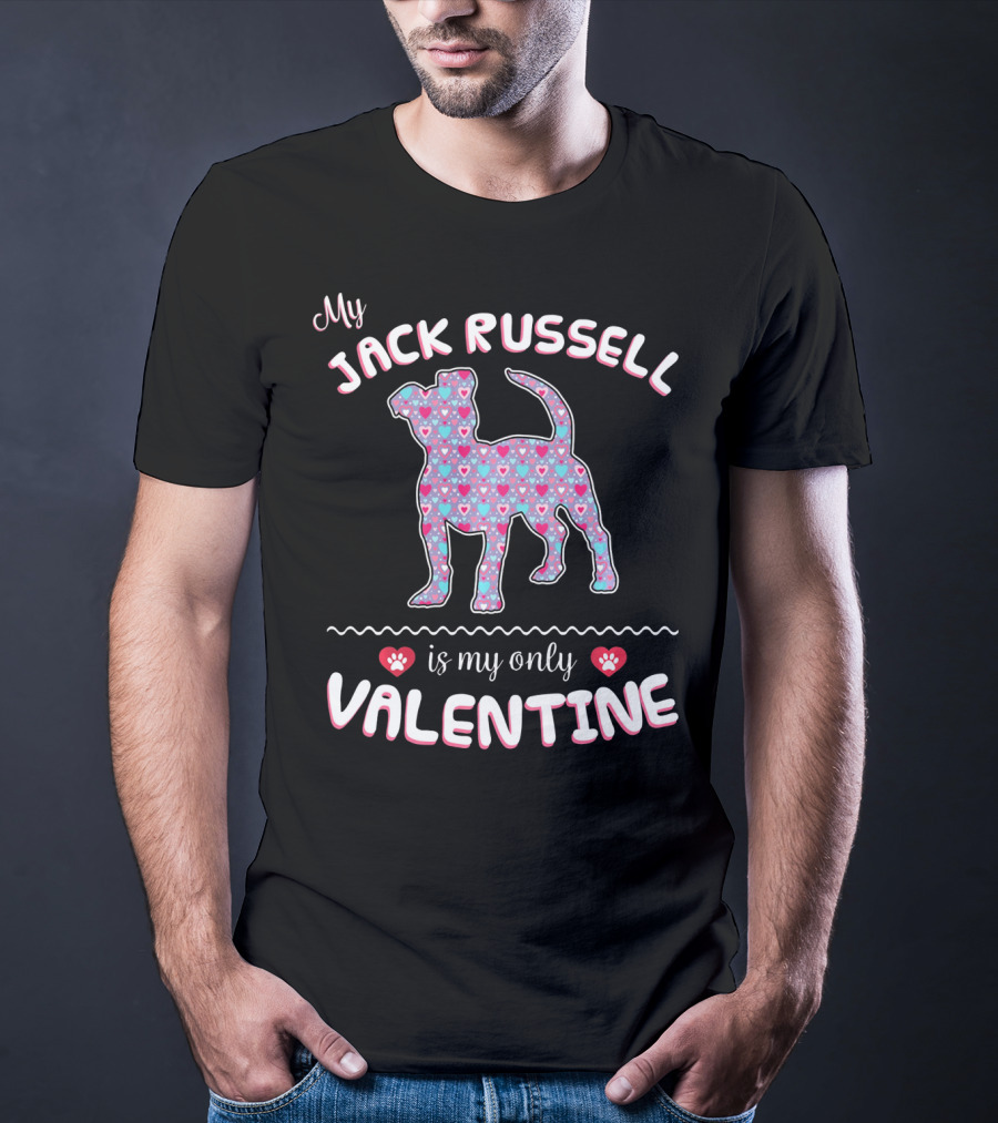 My Jack Russell Is My Only Valentine T-Shirt