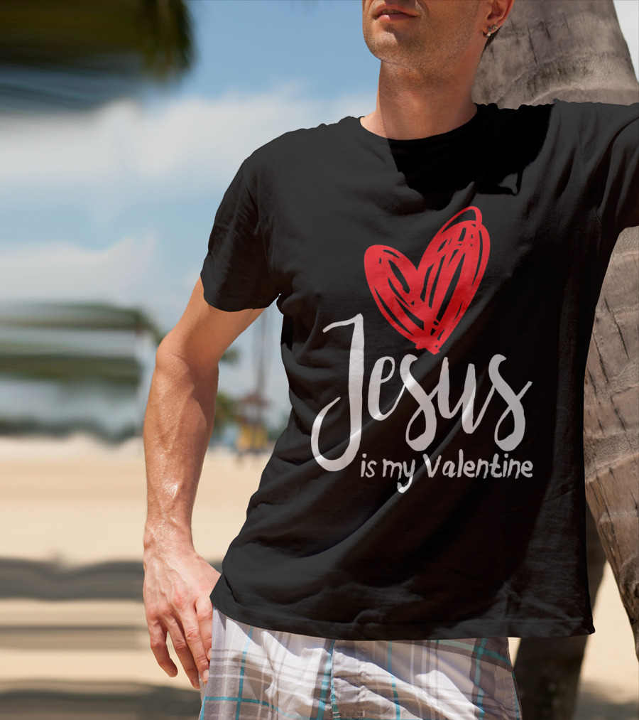 Jesus Is My Valentine Heart Christian Message T-Shirt