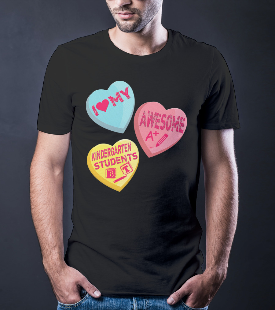 I Love My Awesome A+ Kindergarten Students T-Shirt