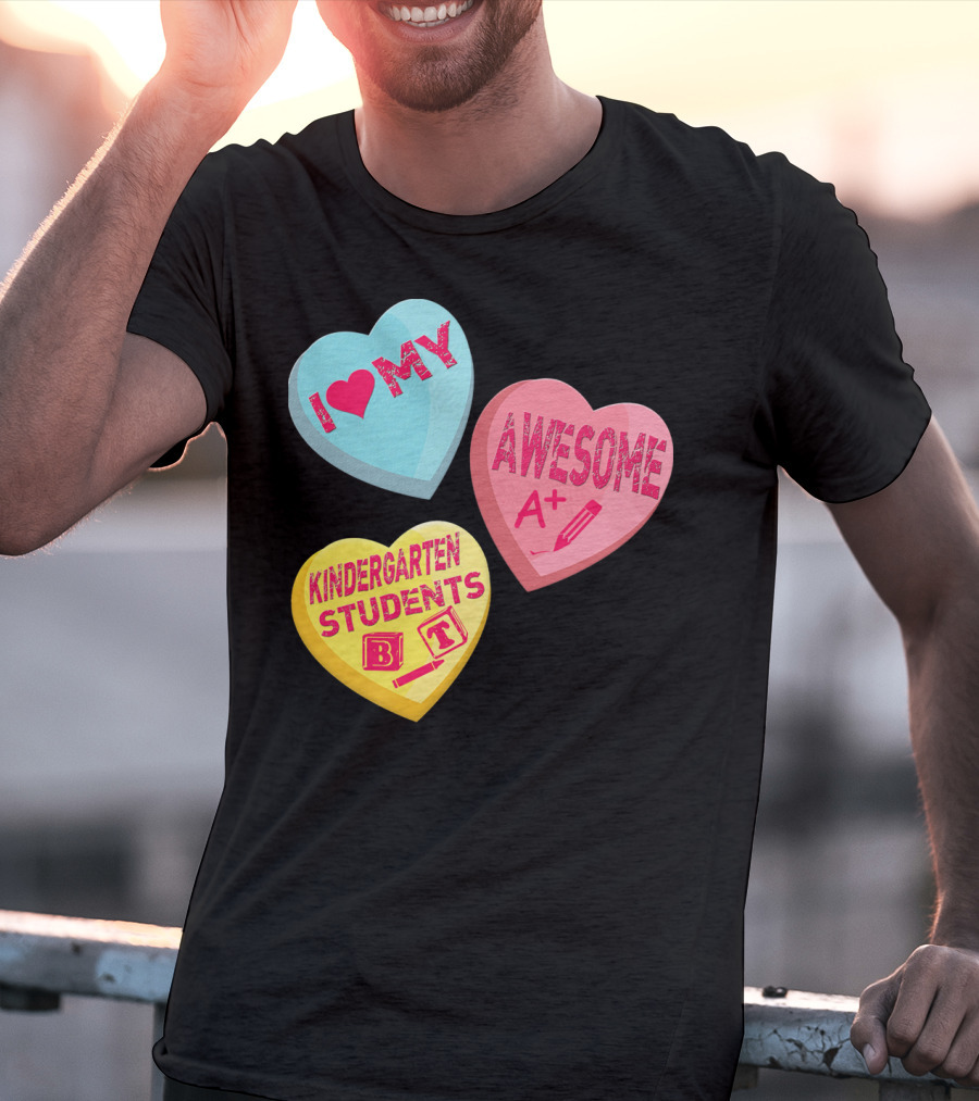 I Love My Awesome A+ Kindergarten Students T-Shirt
