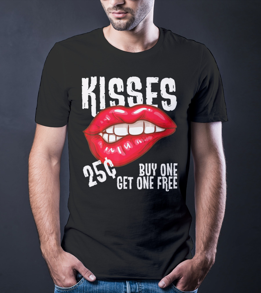 Kisses 25 Cents Buy One Get One Free Lips T-Shirt