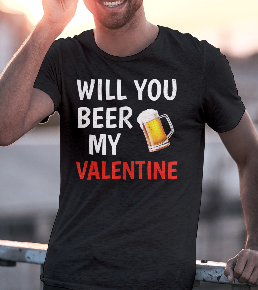Will You Beer My Valentine Matching Valentine's Day Beer Mug T-Shirt