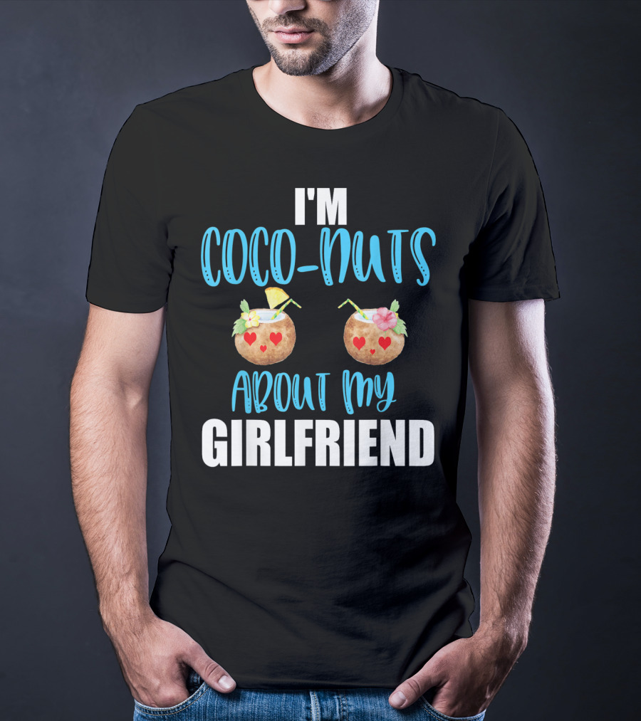 I'm Coco-Nuts About My Girlfriend Valentines Day Him Boy T-Shirt