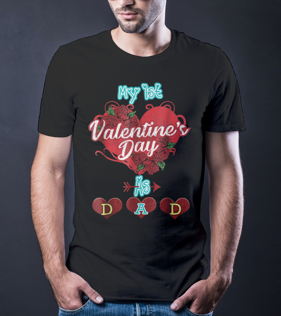 My 1st Valentine's Day As Dad T-Shirt