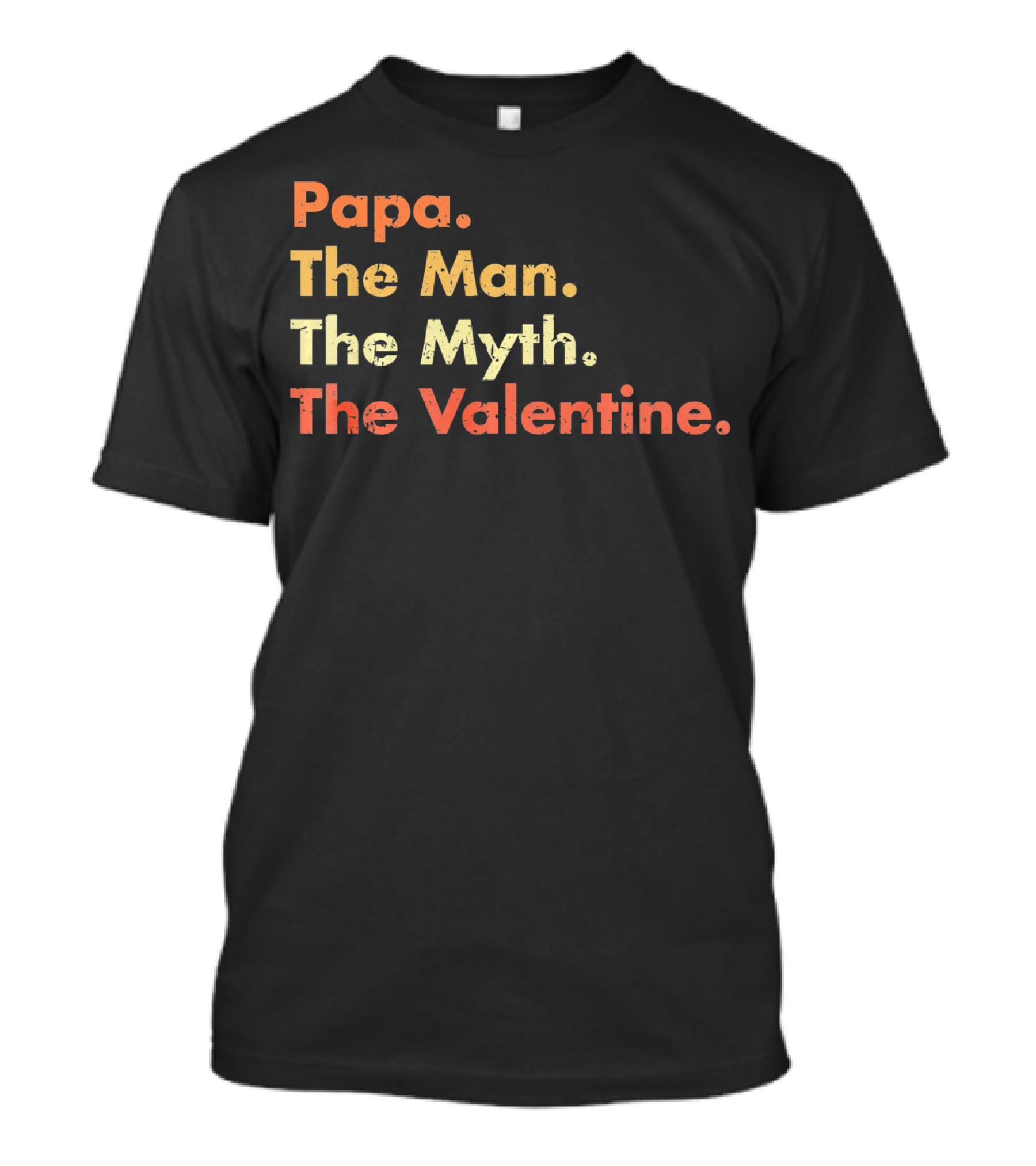 Papa The Man The Myth The Valentine T-Shirt