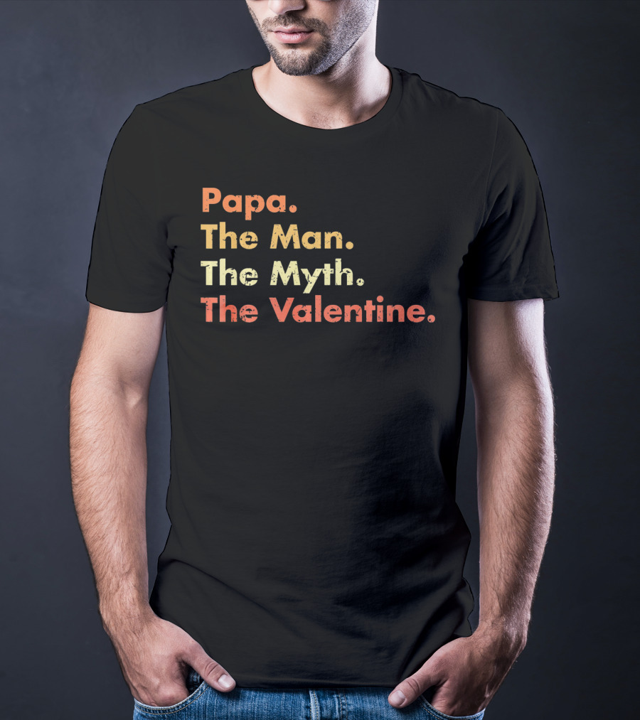 Papa The Man The Myth The Valentine T-Shirt