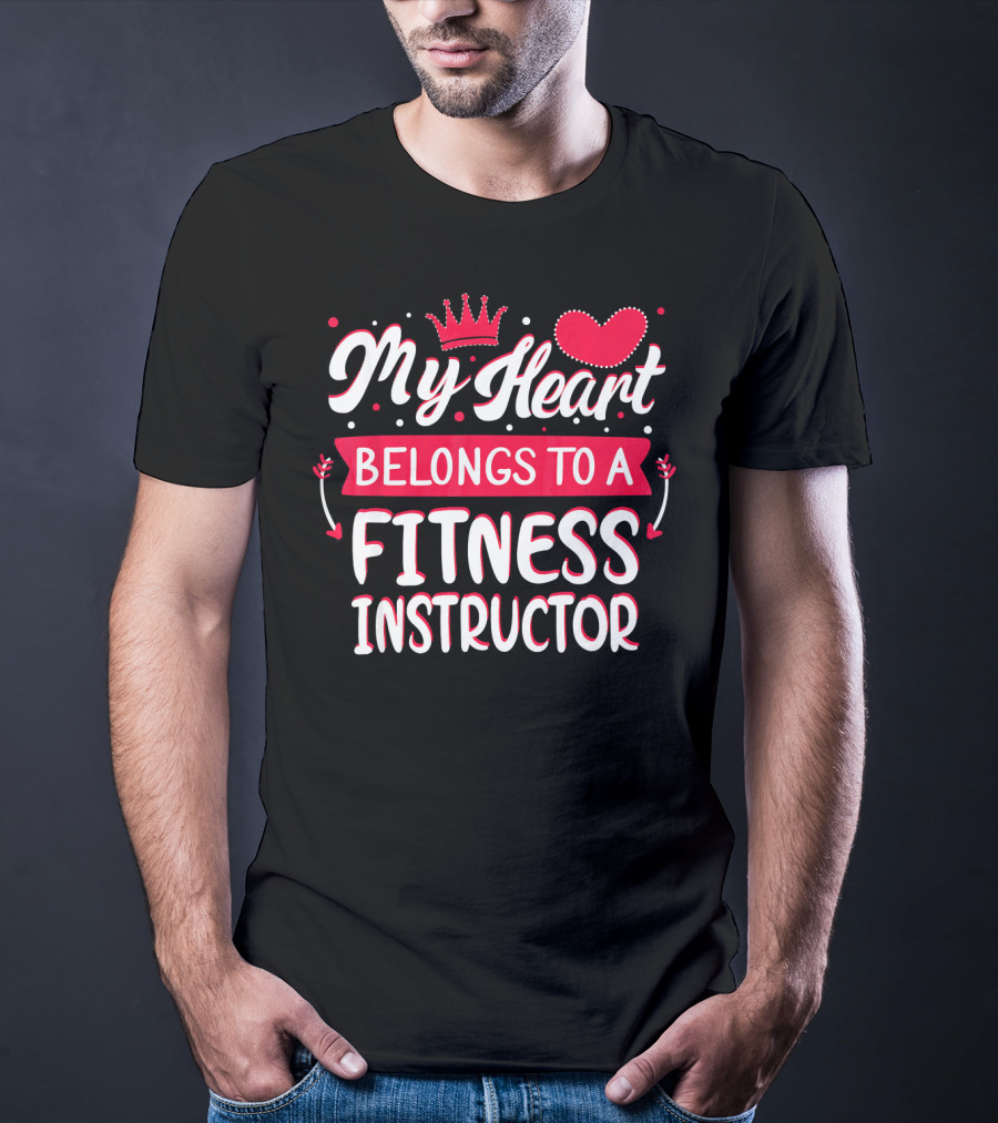 My Heart Belongs To A Fitness Instructor T-Shirt