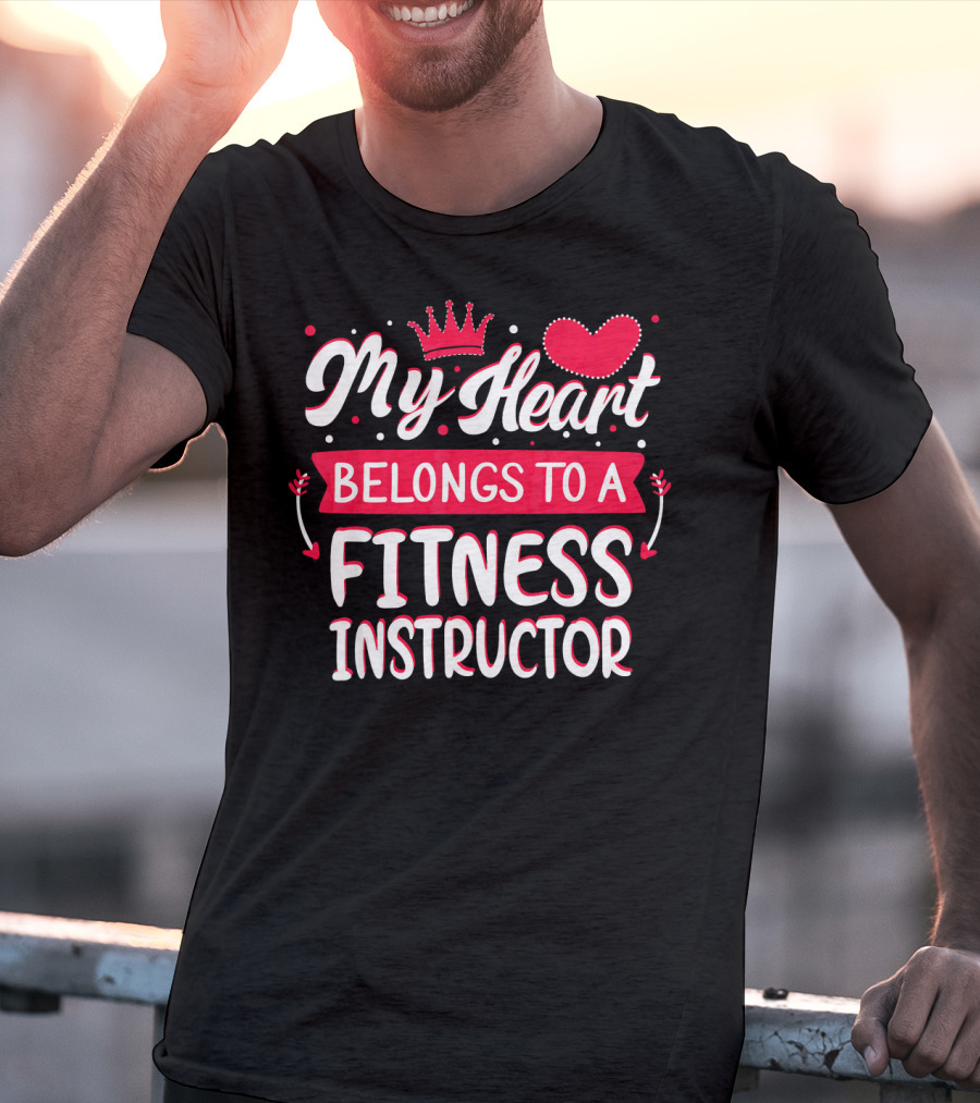 My Heart Belongs To A Fitness Instructor T-Shirt
