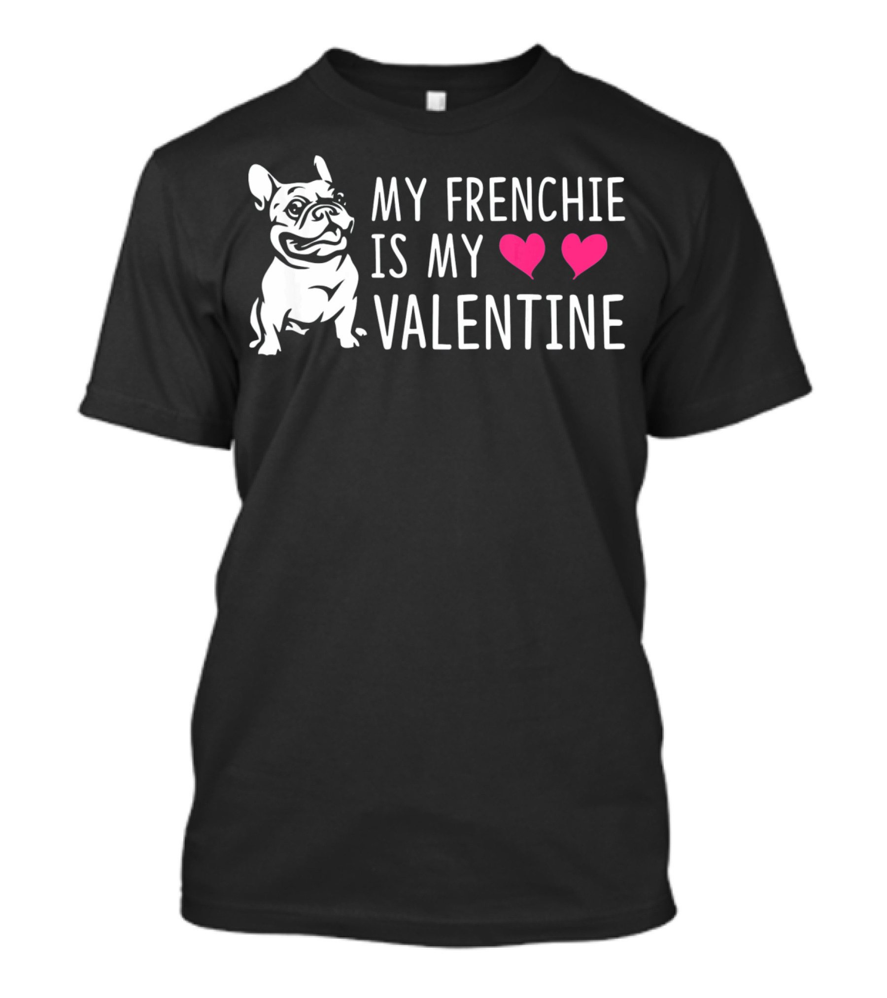 My Frenchie Is My Valentine Hearts French Bulldog T-Shirt