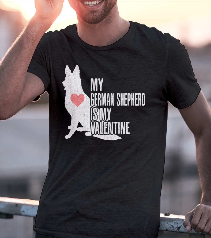 MY GERMAN SHEPHERD IS MY VALENTINE T-Shirt