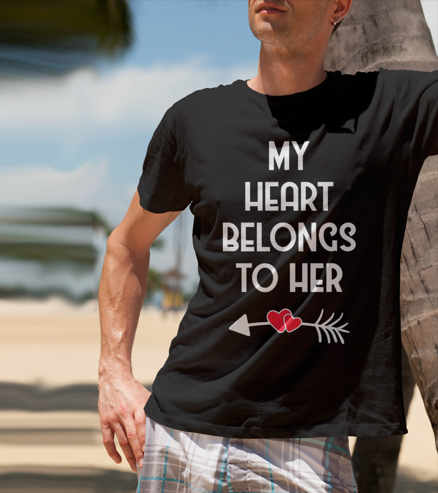 My Heart Belongs To Her With Valentines Day Arrow And Hearts T-Shirt