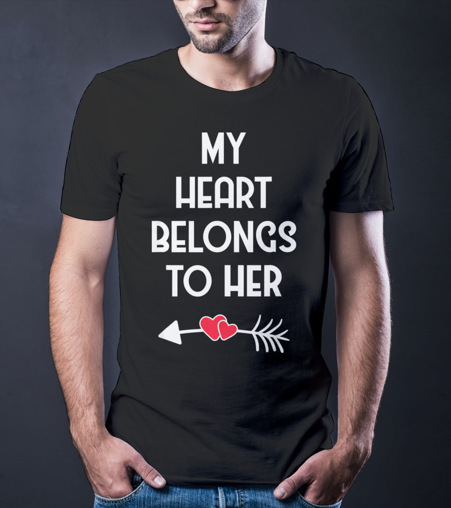 My Heart Belongs To Her With Valentines Day Arrow And Hearts T-Shirt