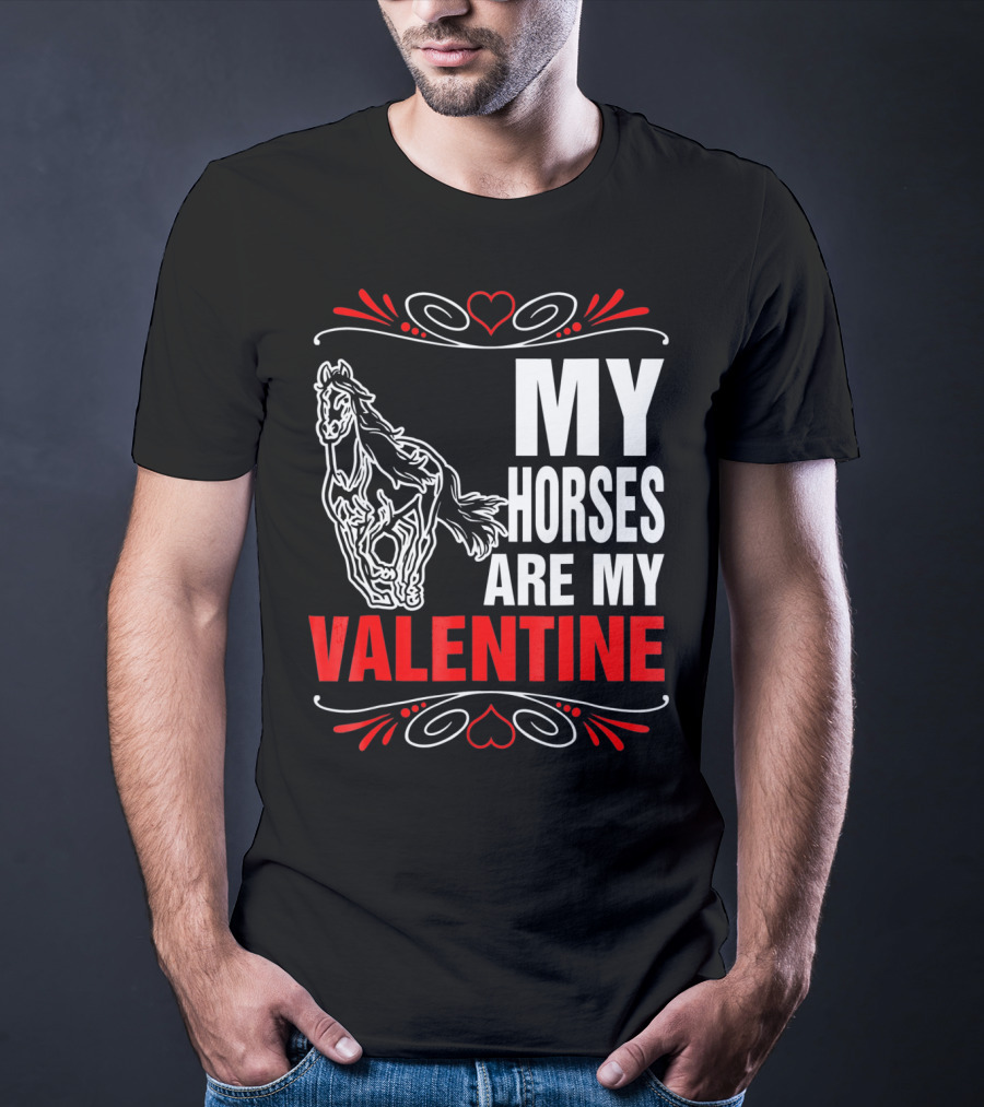MY HORSES ARE MY VALENTINE Horse Heart T-Shirt