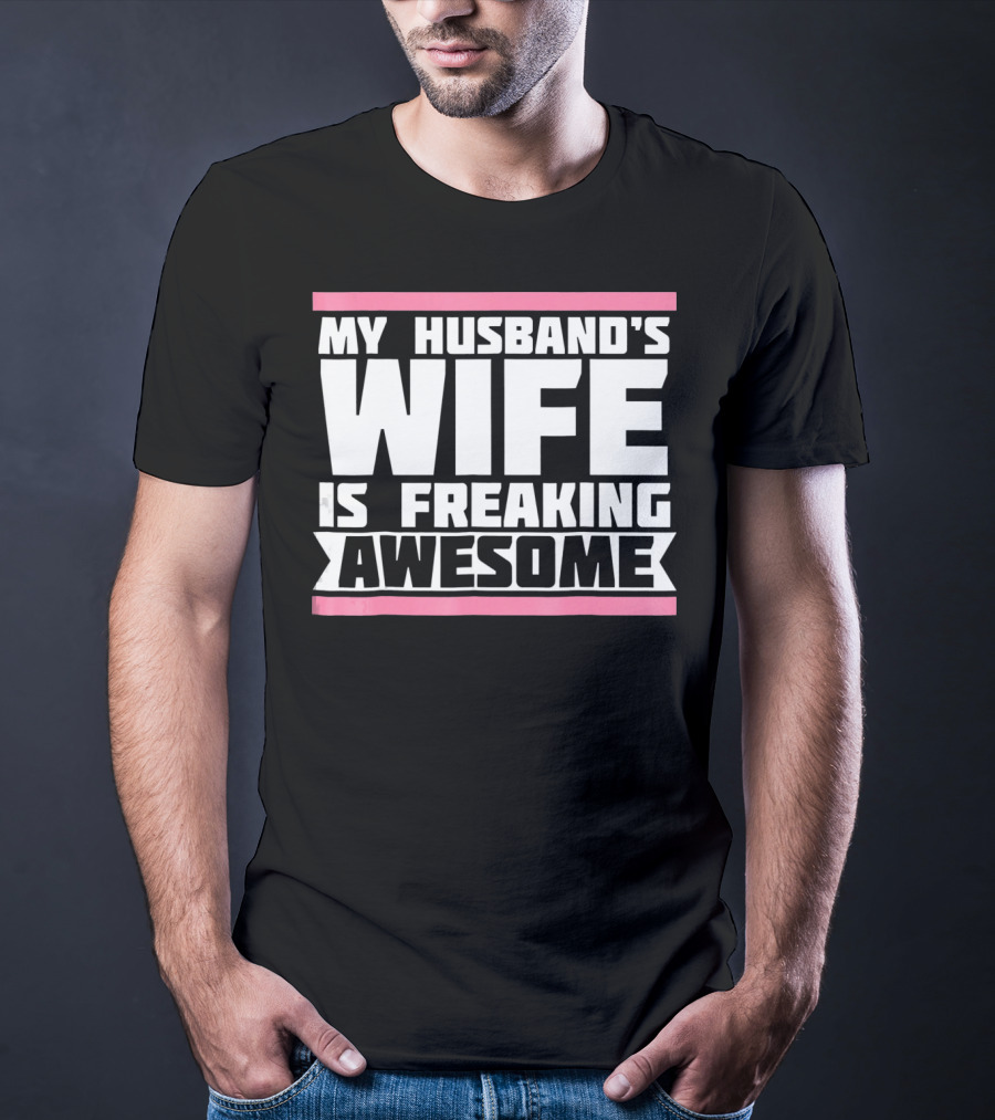 My Husband's Wife Is Freaking Awesome T-Shirt