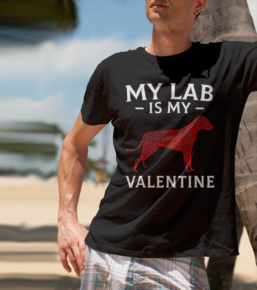My Lab Is My Valentine Labrador Dog Love Hearts T-Shirt