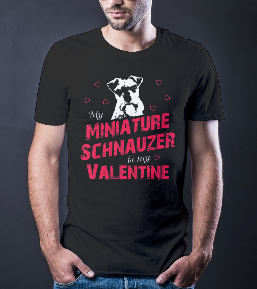 My Miniature Schnauzer Is My Valentine With Hearts T-Shirt