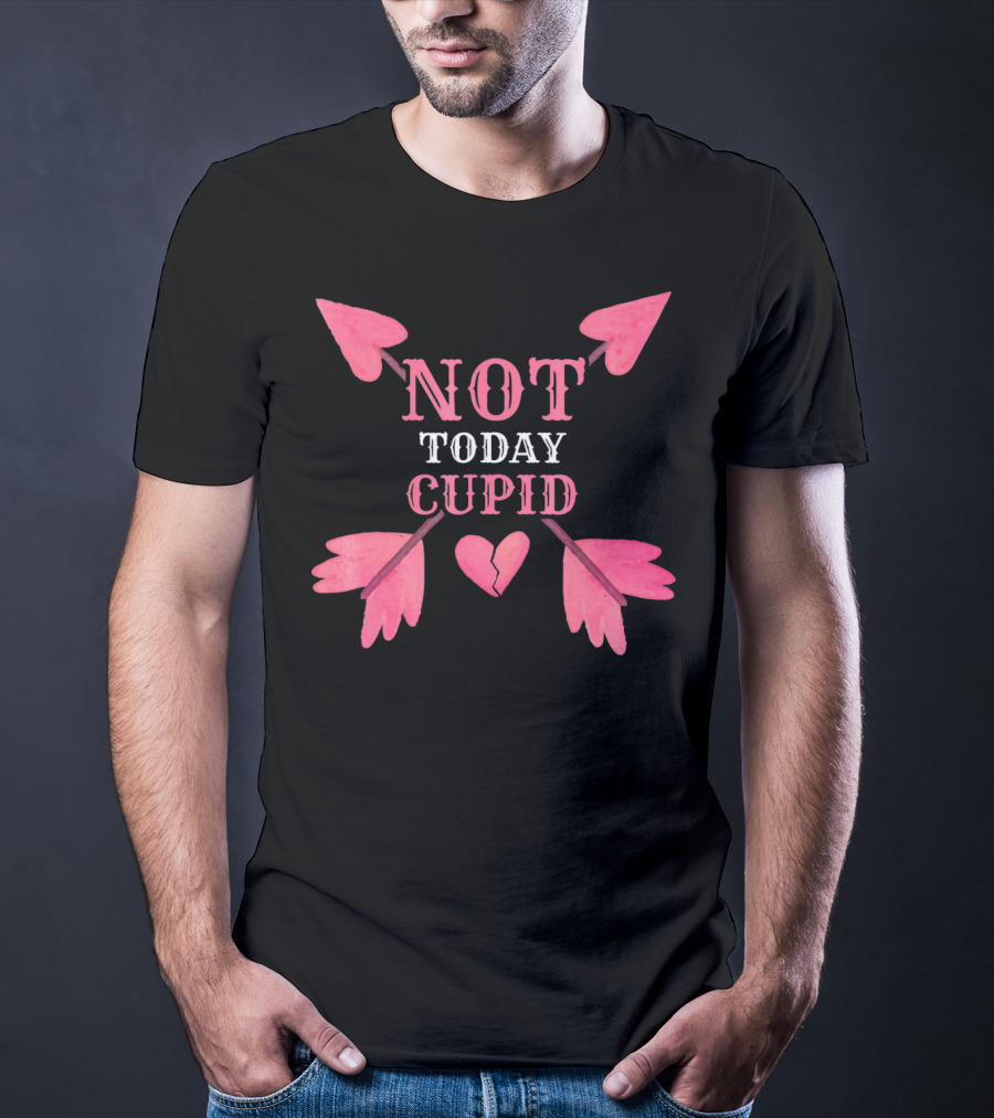 Not Today Cupid Funny Cool Heart Arrows T-Shirt
