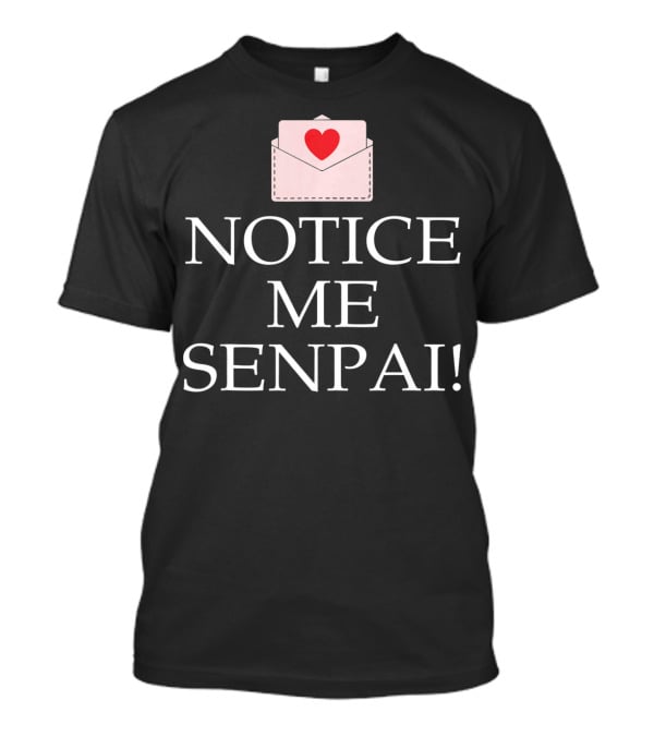 Notice Me Senpai Valentines Anime Heart Envelope T-Shirt