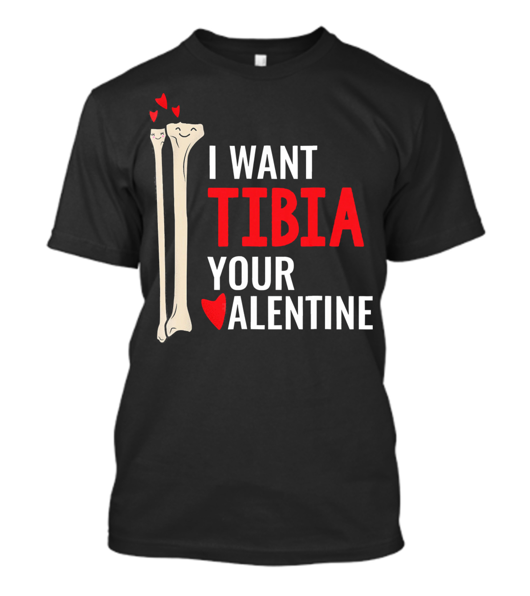Orthopedic Surgeon I Want Tibia Your Valentine T-Shirt