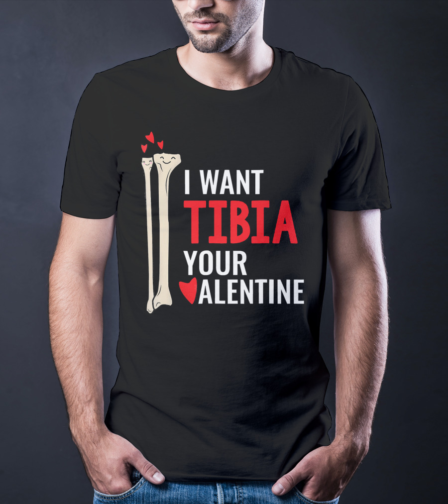 Orthopedic Surgeon I Want Tibia Your Valentine T-Shirt