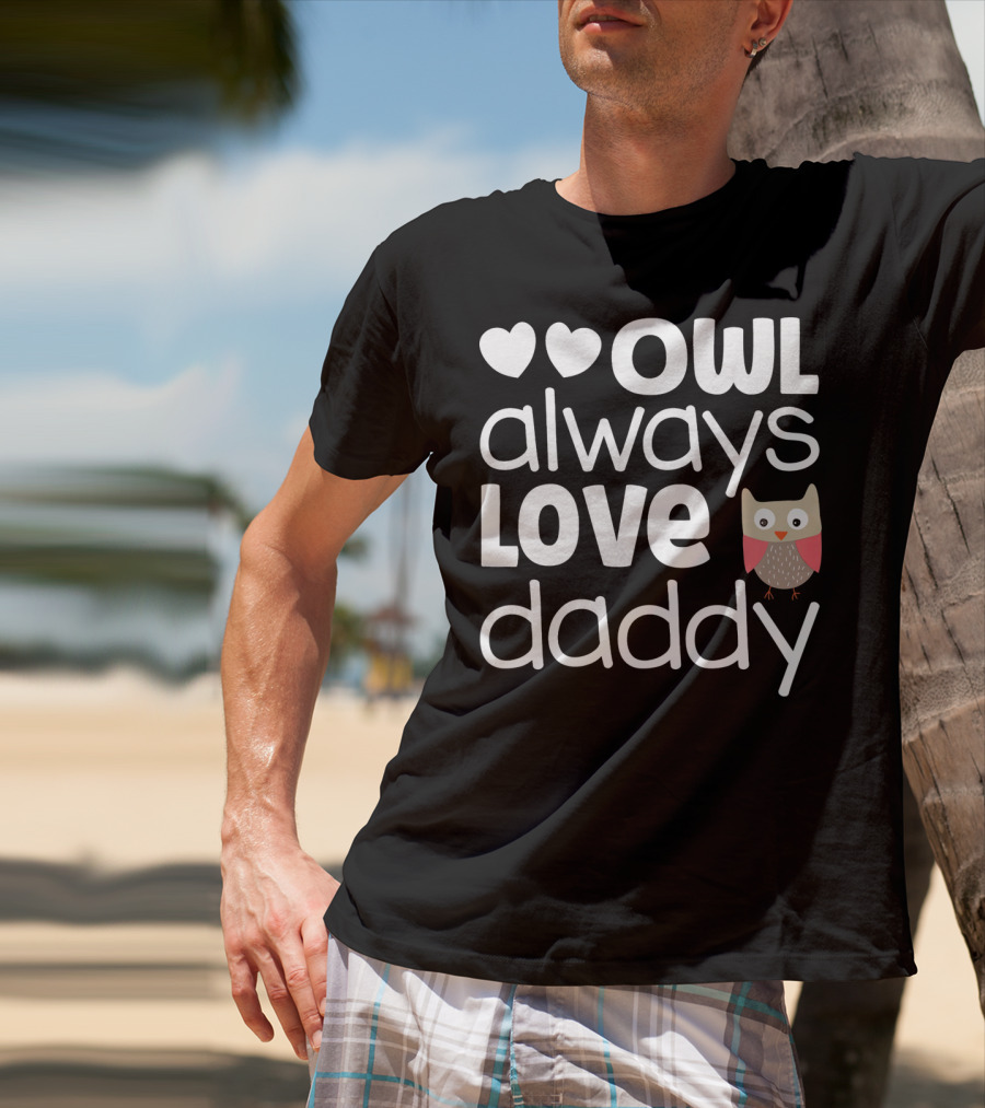 Owl Always Love Daddy Valentine Hearts Cute Owl T-Shirt