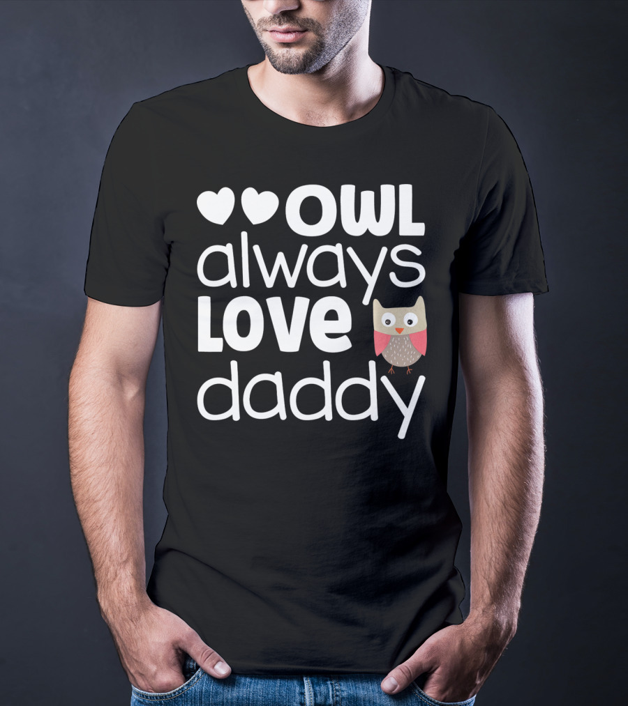 Owl Always Love Daddy Valentine Hearts Cute Owl T-Shirt