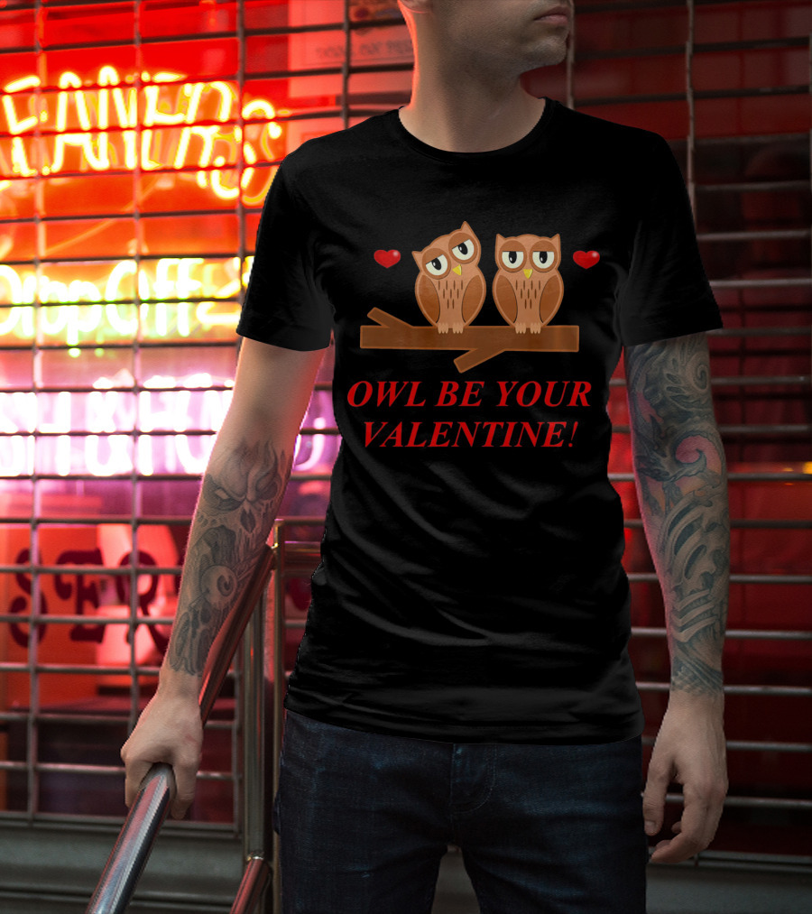 OWLS BE YOUR VALENTINE HEARTS T-Shirt
