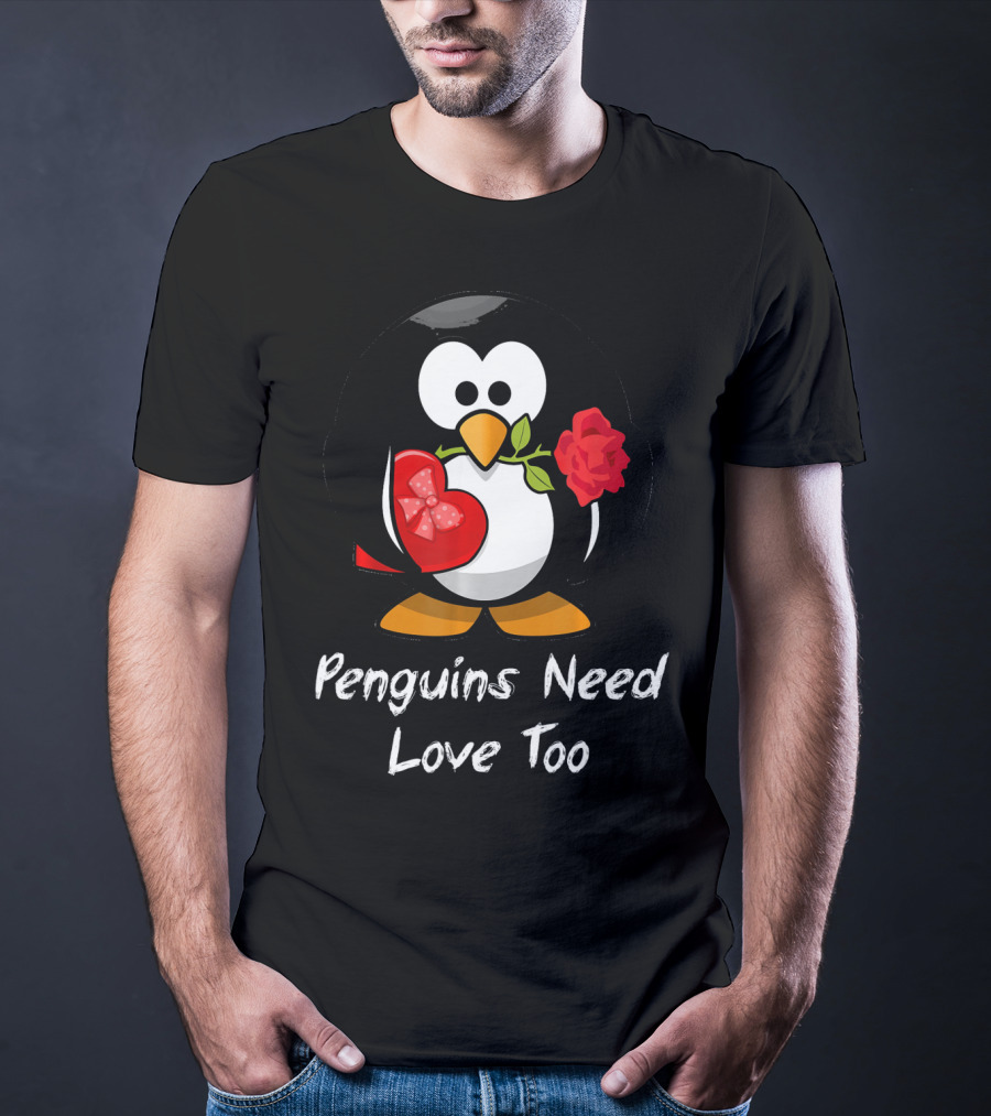 Penguins Need Love Too Funny Valentine's Day Penguin With Heart And Rose T-Shirt