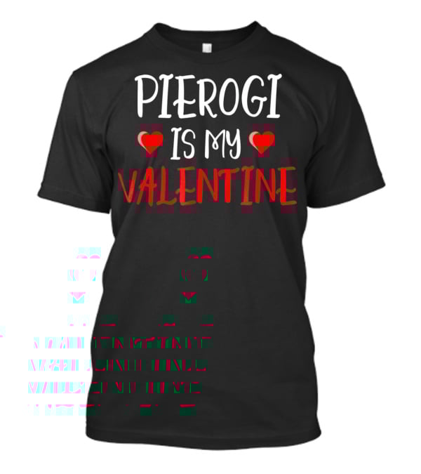Pierogi Is My Valentine Funny Poli Hearts Valentine's Day T-Shirt