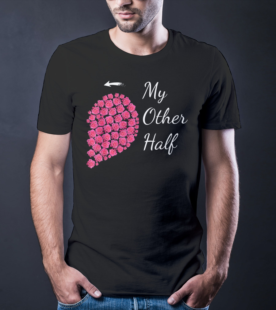 My Other Half Pink Rose Half Heart Valentine T-Shirt