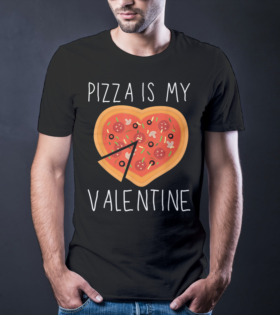 Pizza Is My Valentine Heart-Shaped Valentine's Day Pizza T-Shirt