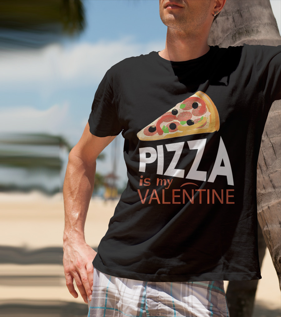 Pizza Is My Valentine Food Lover Valentine T-Shirt