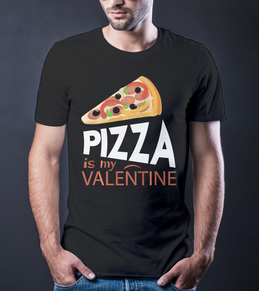 Pizza Is My Valentine Food Lover Valentine T-Shirt
