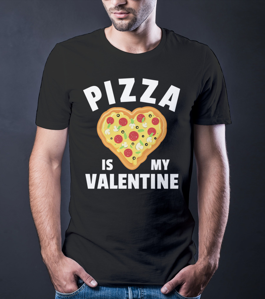 Pizza Is My Valentine Funny Food Lovers Heart Shaped Pizza T-Shirt